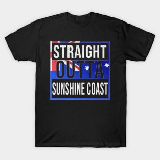 Straight Outta Sunshine Coast - Gift for Australian From Sunshine Coast in Queensland Australia T-Shirt